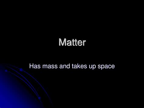 What Takes Up Space And Has Mass