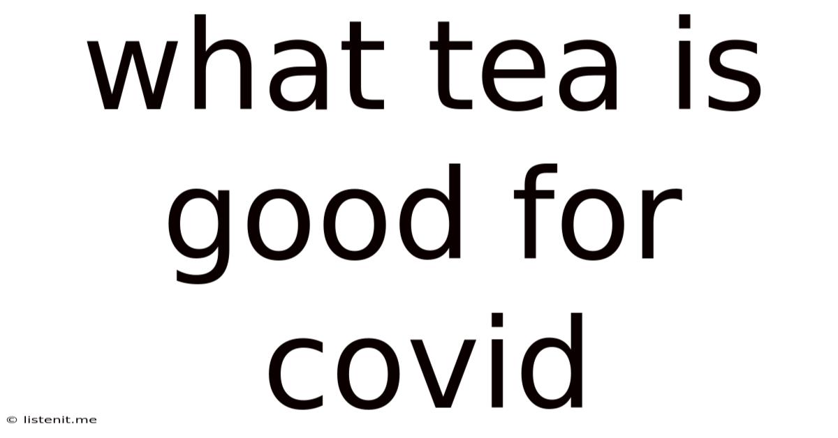 What Tea Is Good For Covid