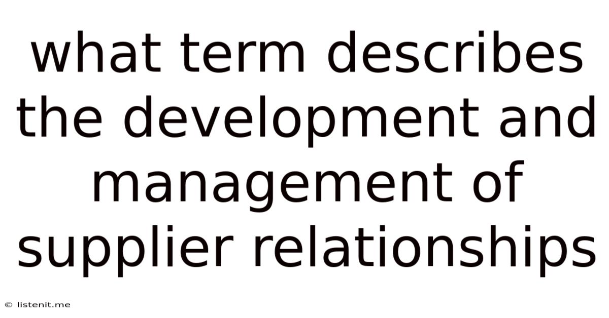 What Term Describes The Development And Management Of Supplier Relationships