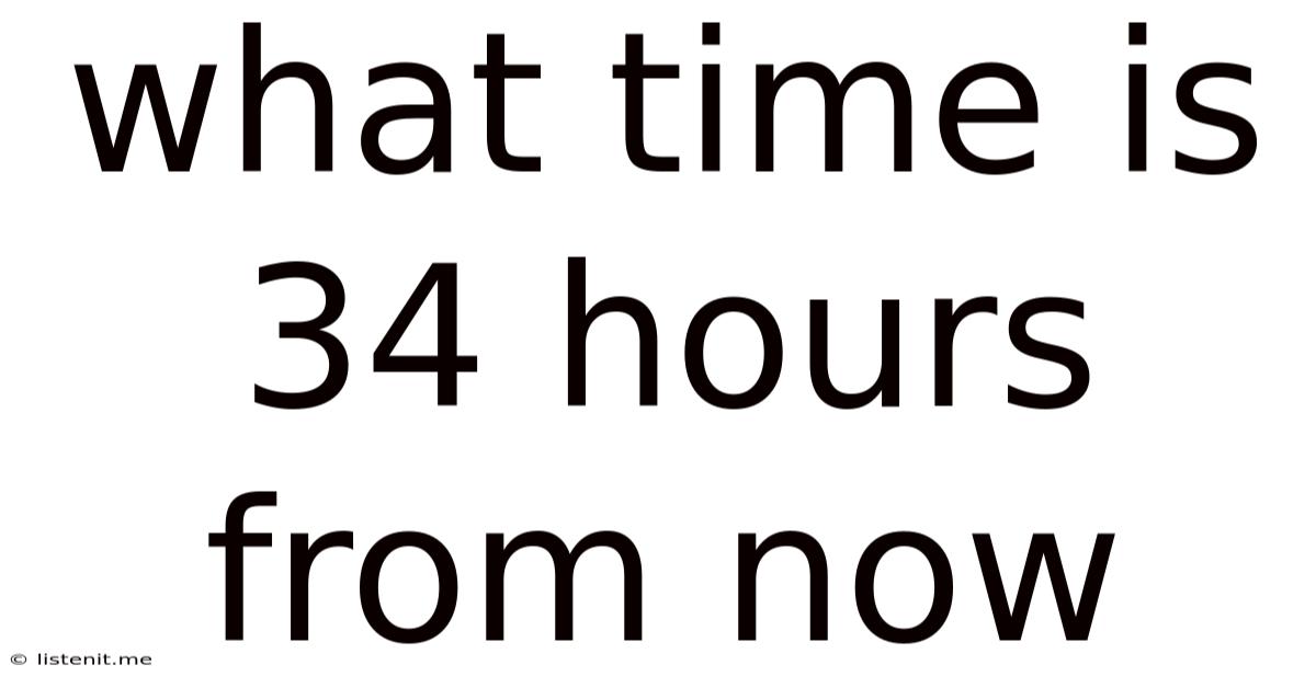 What Time Is 34 Hours From Now