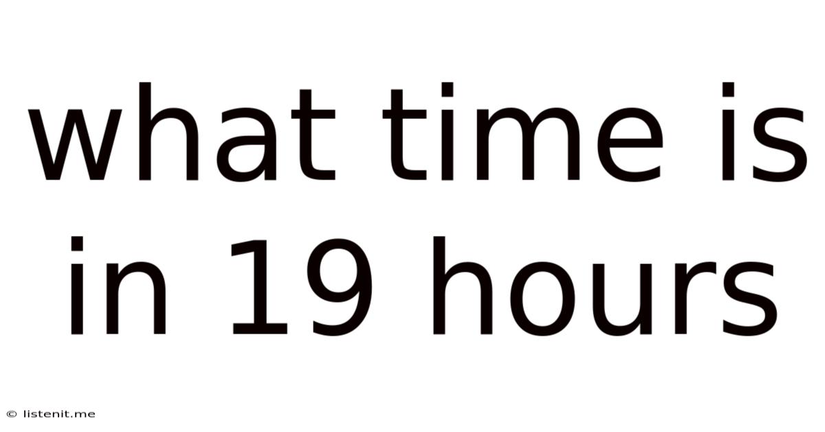 What Time Is In 19 Hours