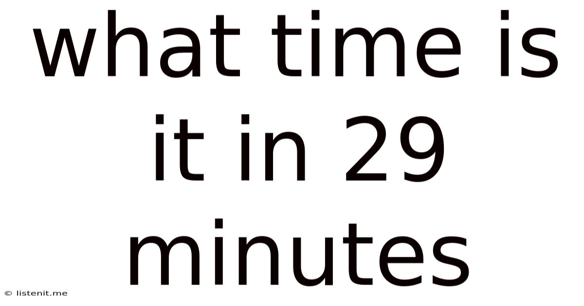 What Time Is It In 29 Minutes