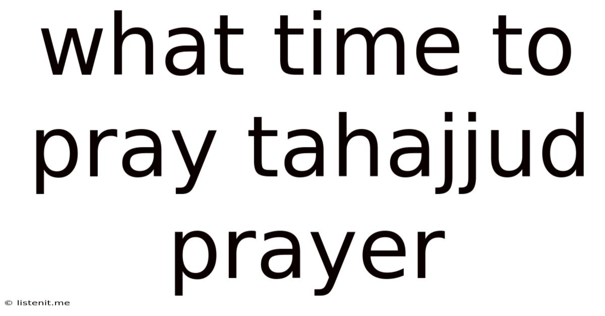 What Time To Pray Tahajjud Prayer