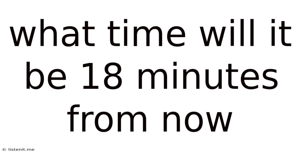 What Time Will It Be 18 Minutes From Now
