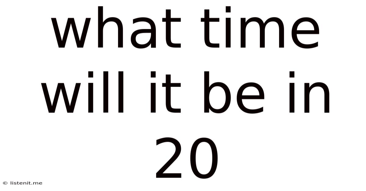 What Time Will It Be In 20