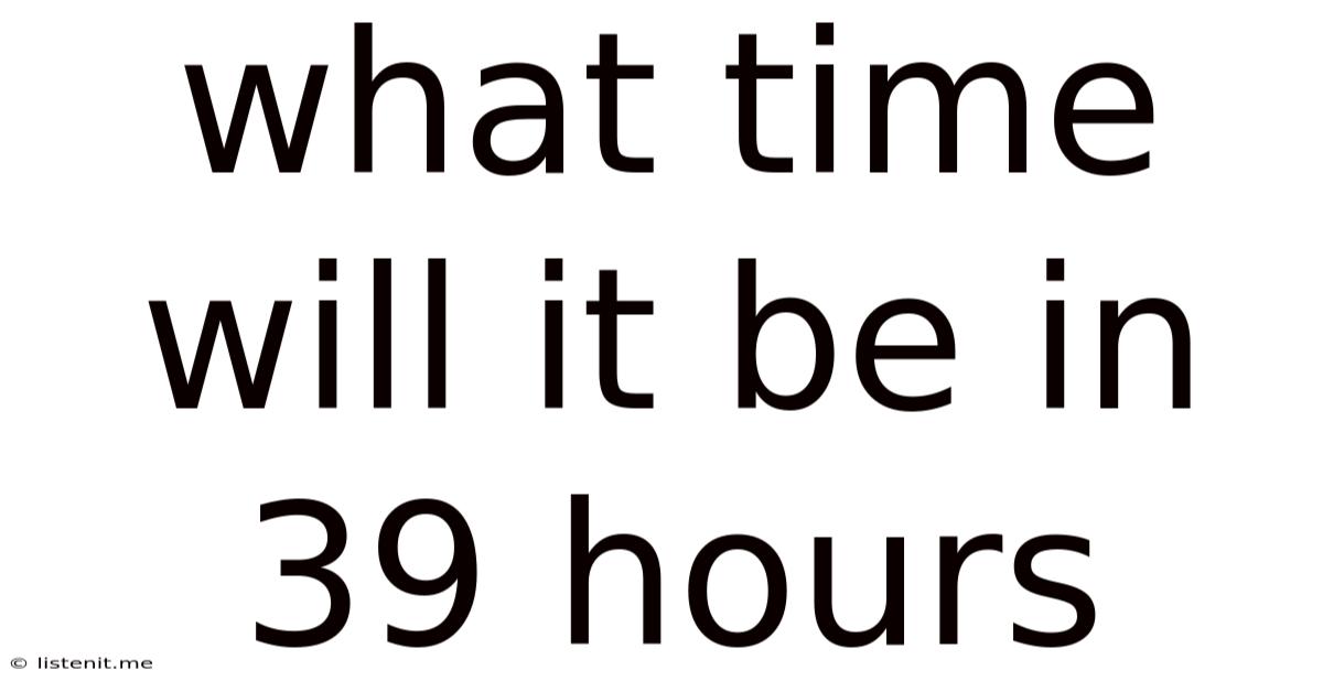 What Time Will It Be In 39 Hours
