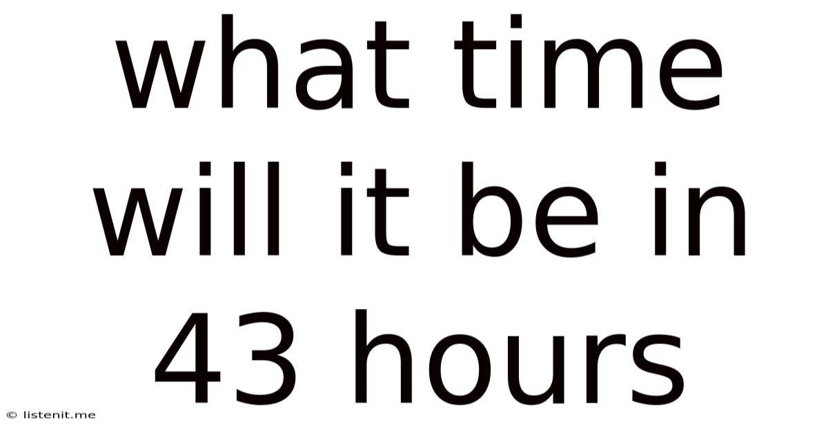 What Time Will It Be In 43 Hours