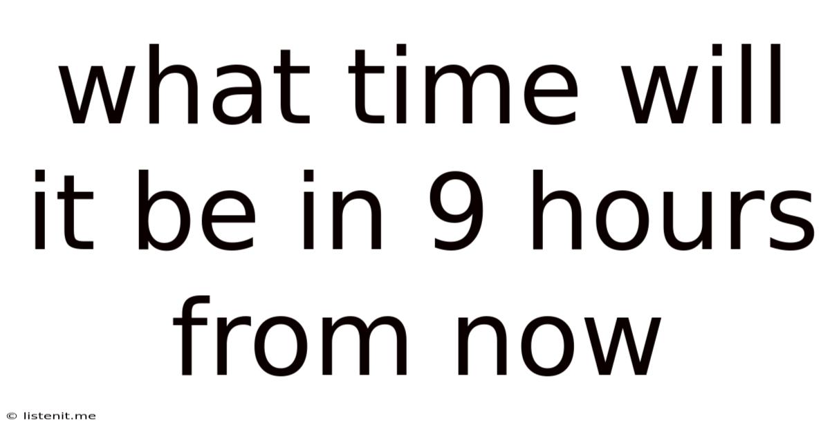 What Time Will It Be In 9 Hours From Now