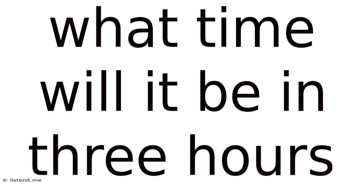 What Time Will It Be In Three Hours