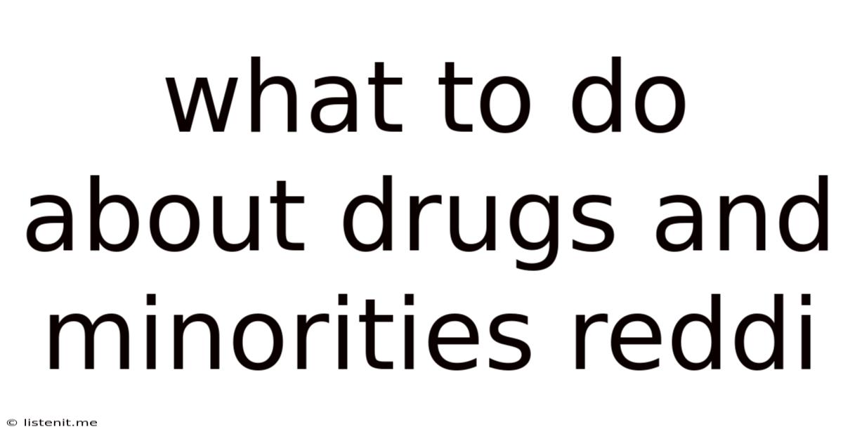 What To Do About Drugs And Minorities Reddi