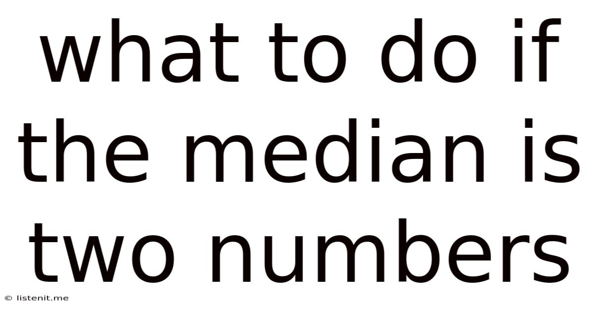What To Do If The Median Is Two Numbers