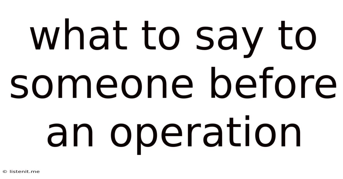 What To Say To Someone Before An Operation