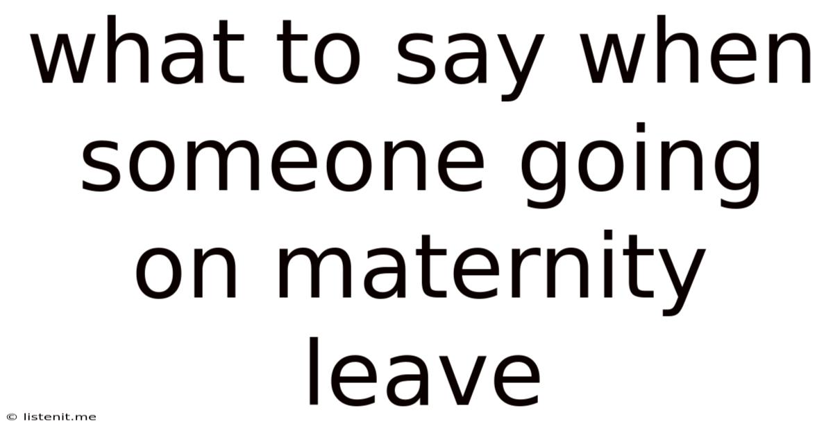 What To Say When Someone Going On Maternity Leave