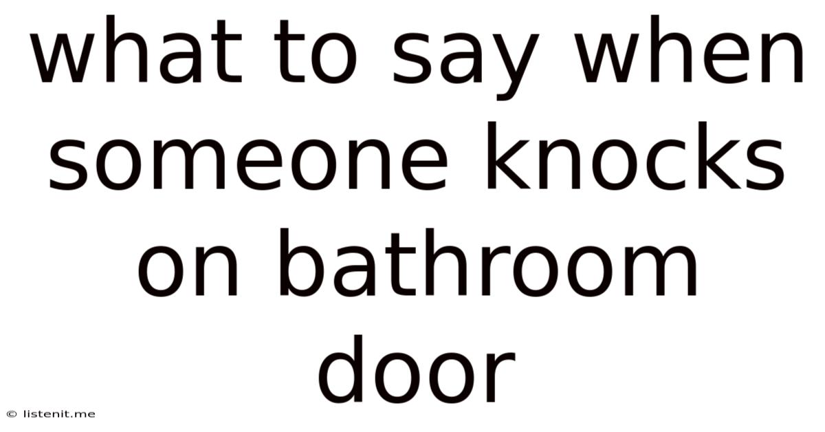 What To Say When Someone Knocks On Bathroom Door