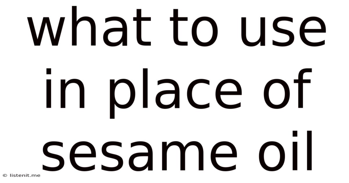 What To Use In Place Of Sesame Oil