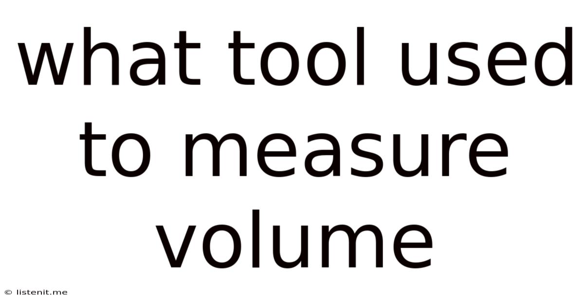What Tool Used To Measure Volume