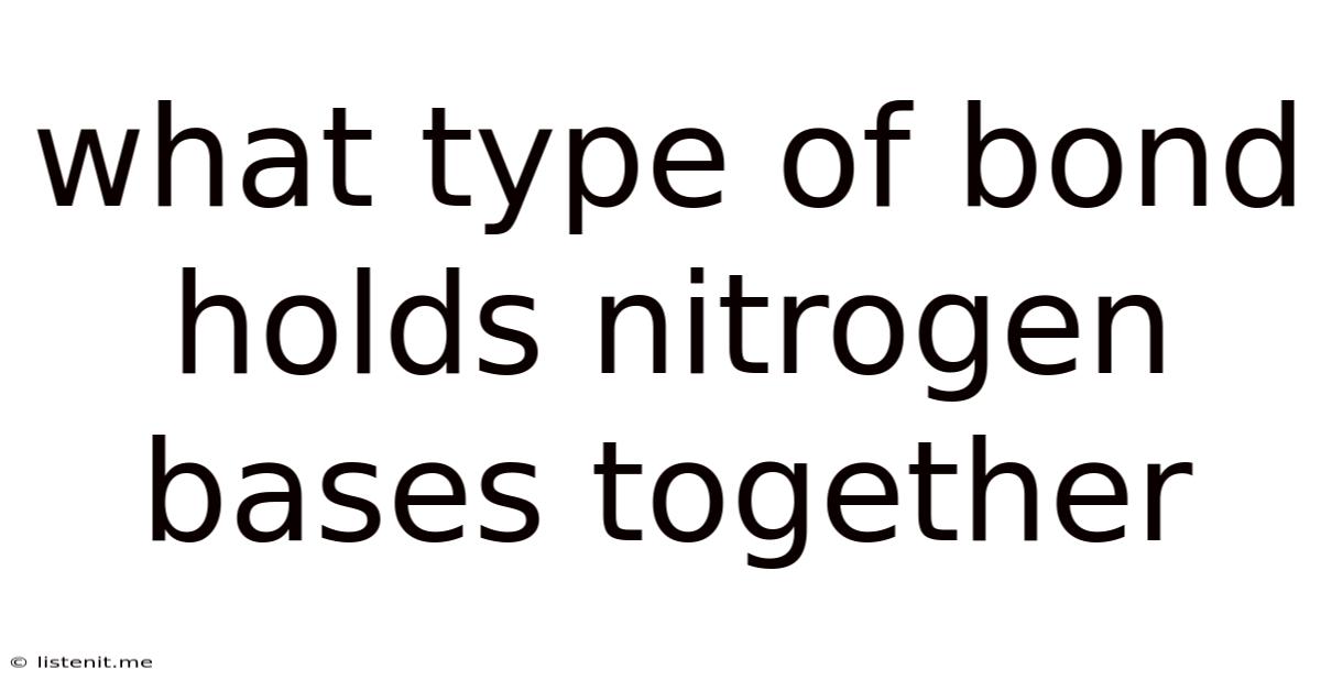 What Type Of Bond Holds Nitrogen Bases Together