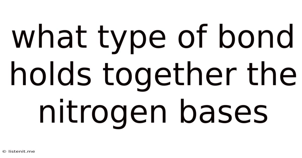 What Type Of Bond Holds Together The Nitrogen Bases