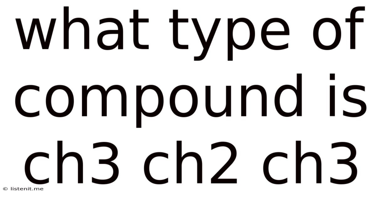 What Type Of Compound Is Ch3 Ch2 Ch3