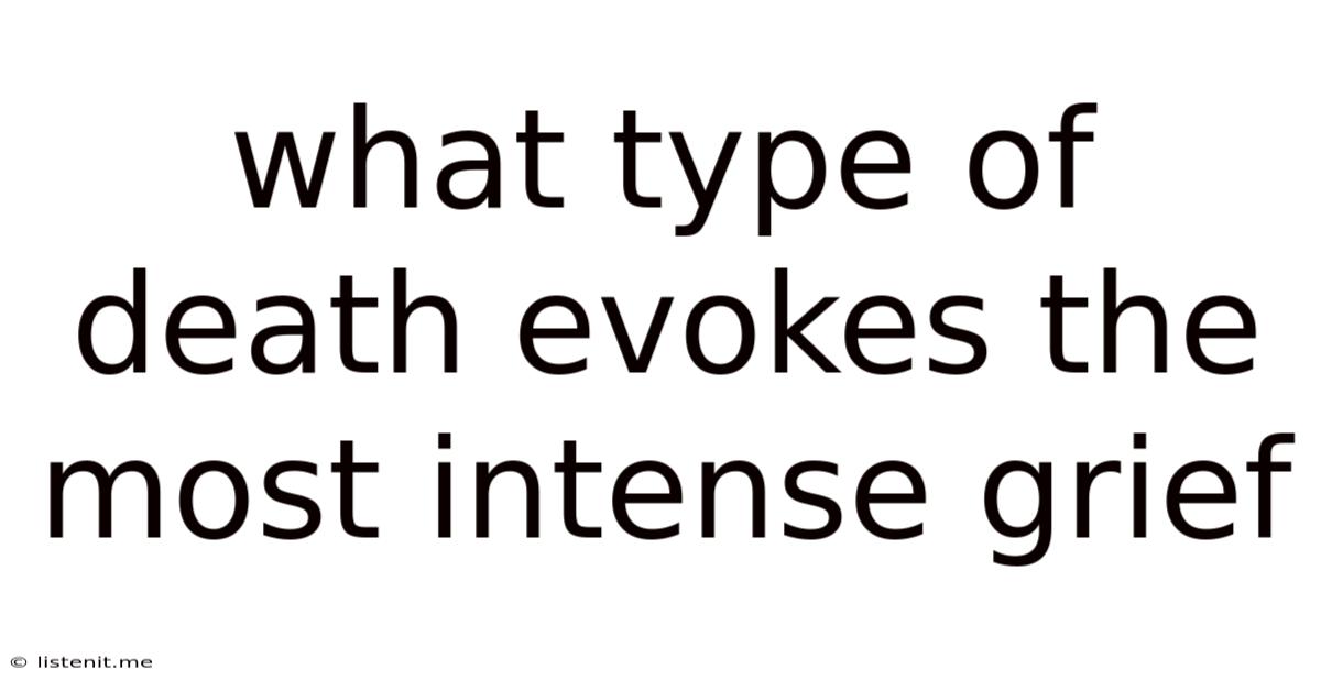 What Type Of Death Evokes The Most Intense Grief
