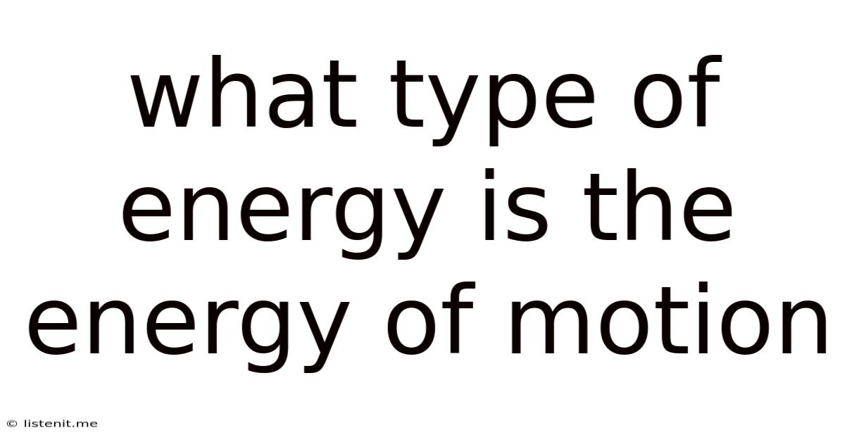 What Type Of Energy Is The Energy Of Motion