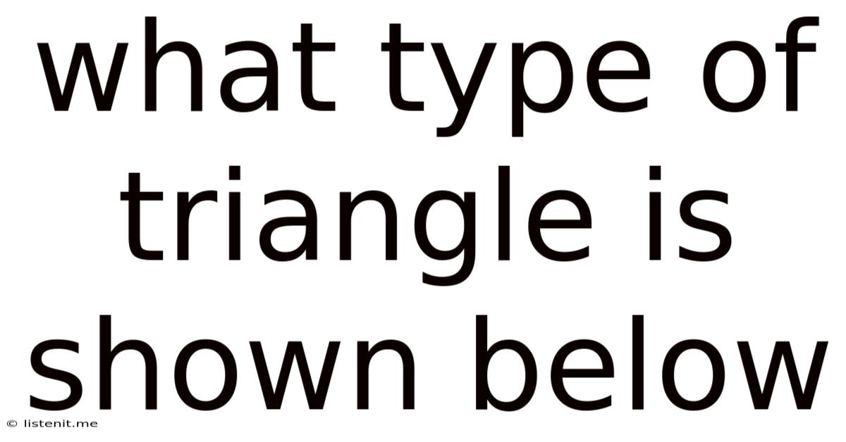 What Type Of Triangle Is Shown Below