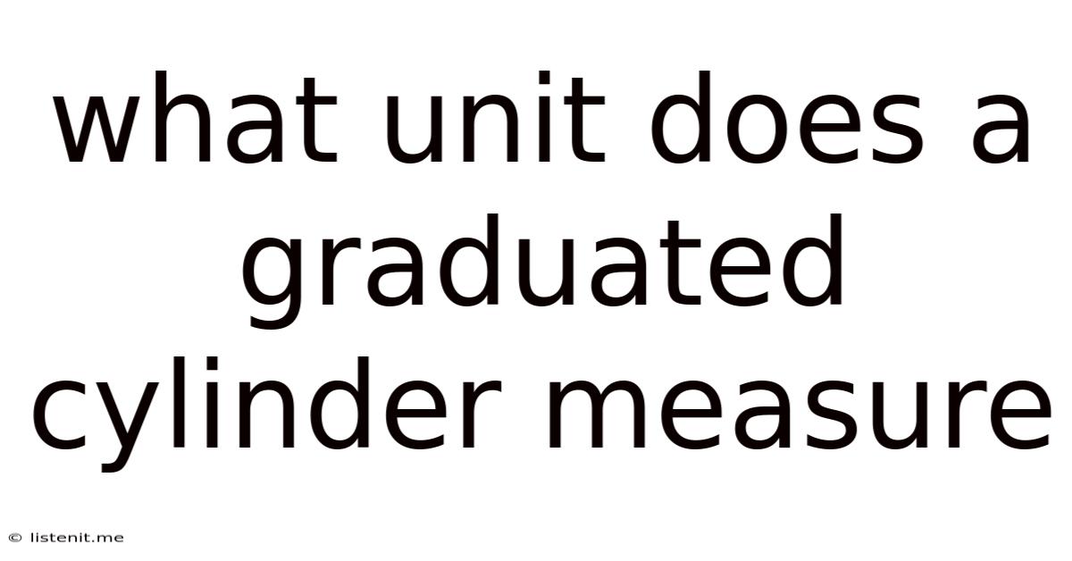 What Unit Does A Graduated Cylinder Measure