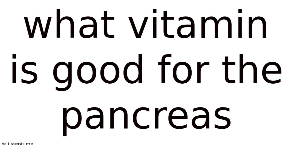 What Vitamin Is Good For The Pancreas