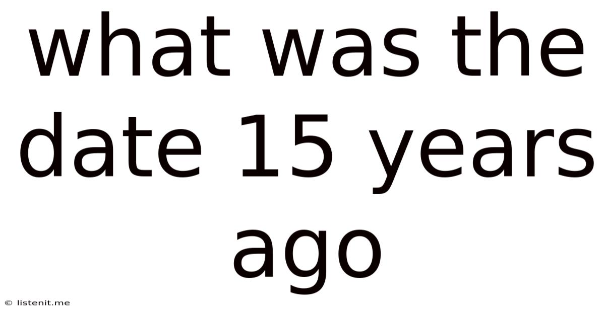 What Was The Date 15 Years Ago
