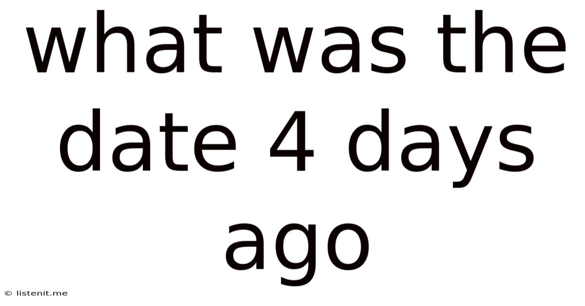 What Was The Date 4 Days Ago
