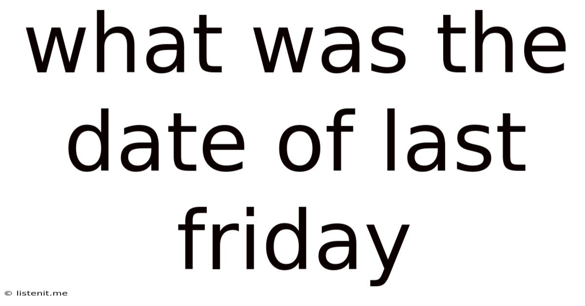 What Was The Date Of Last Friday