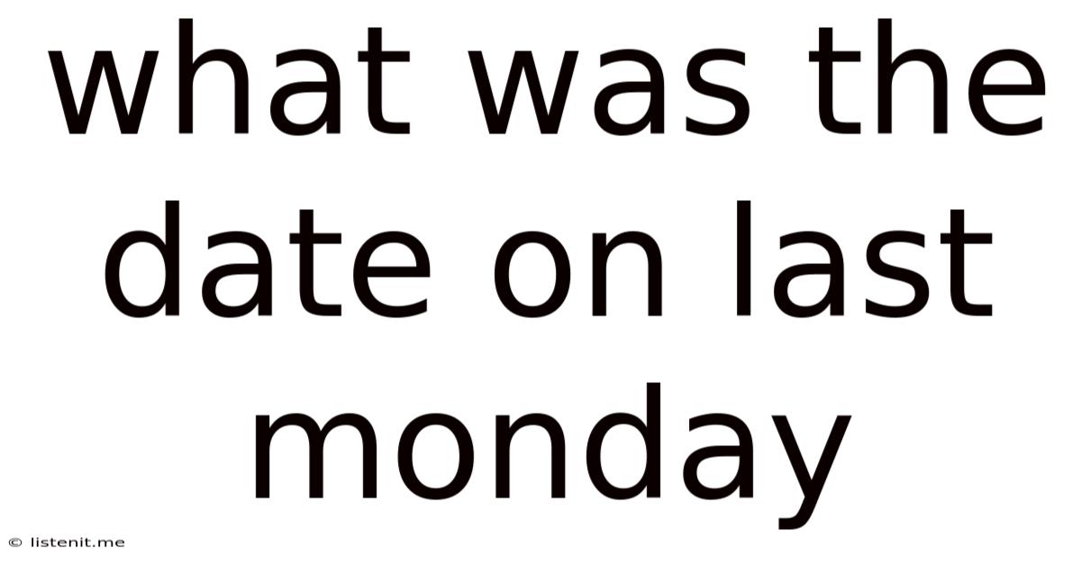 What Was The Date On Last Monday