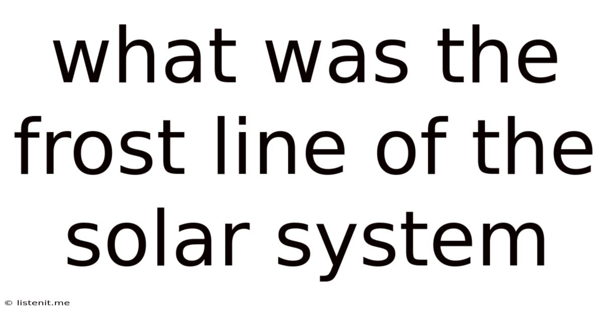 What Was The Frost Line Of The Solar System