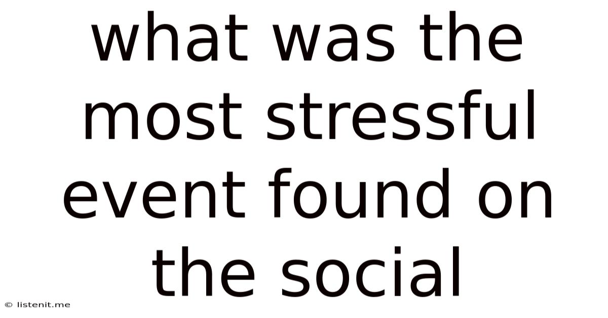 What Was The Most Stressful Event Found On The Social