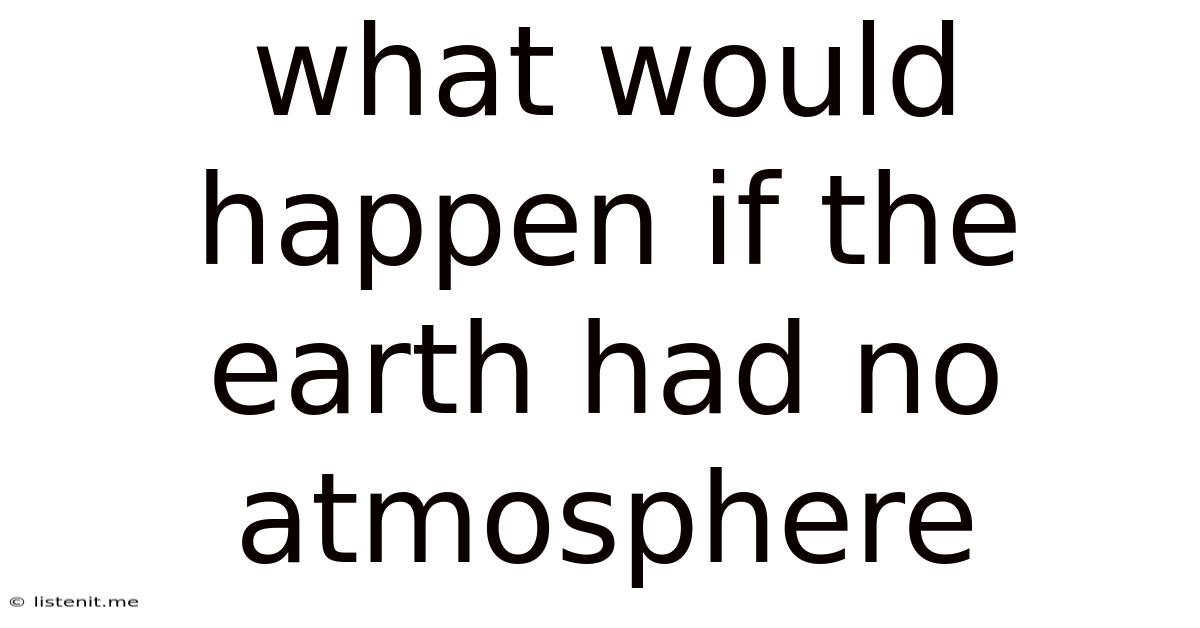 What Would Happen If The Earth Had No Atmosphere