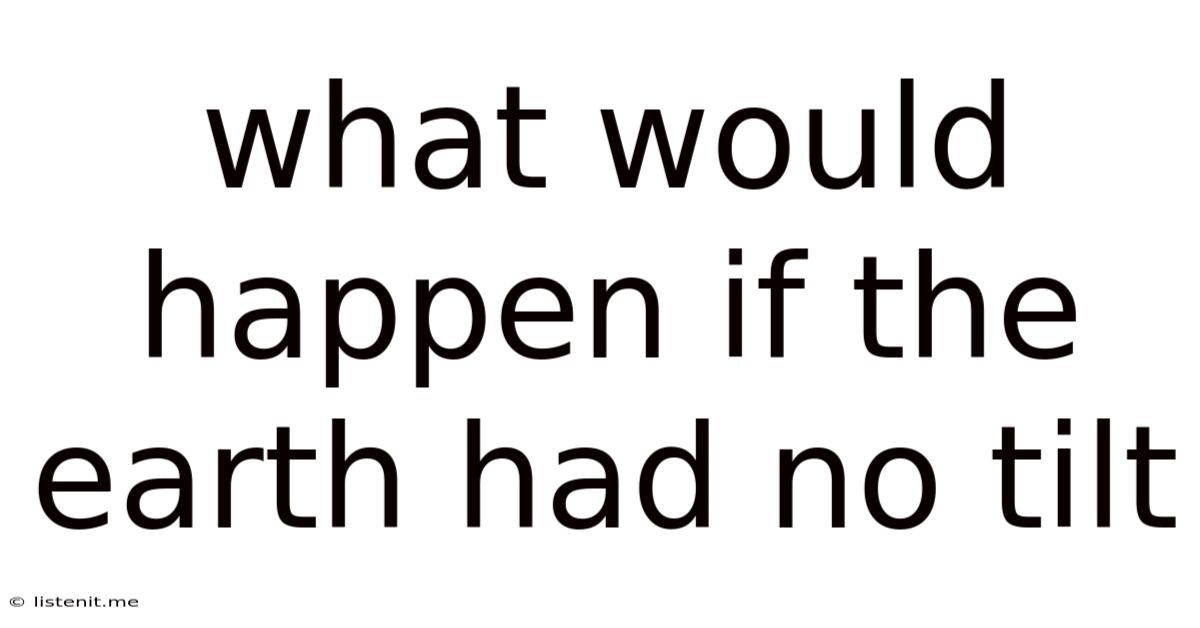What Would Happen If The Earth Had No Tilt