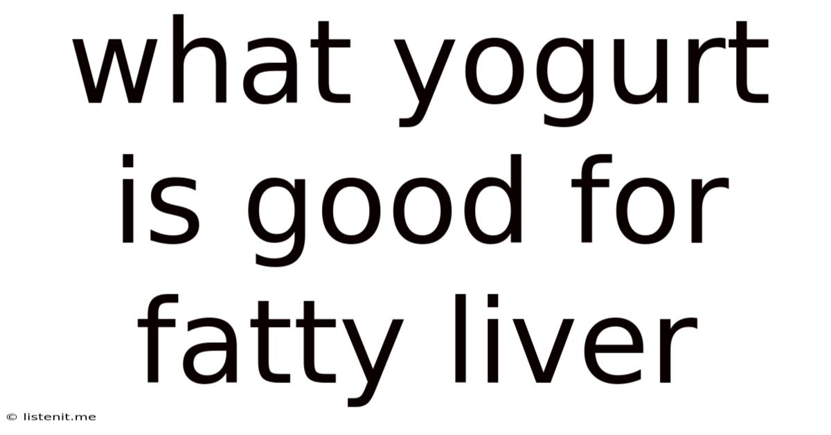 What Yogurt Is Good For Fatty Liver