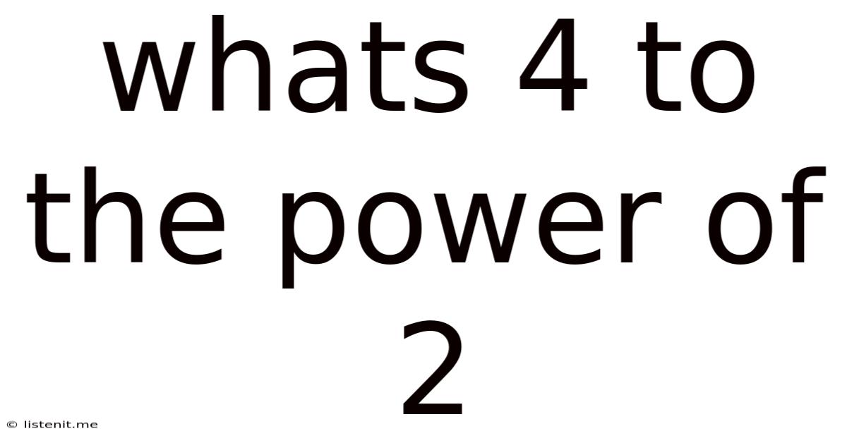 Whats 4 To The Power Of 2