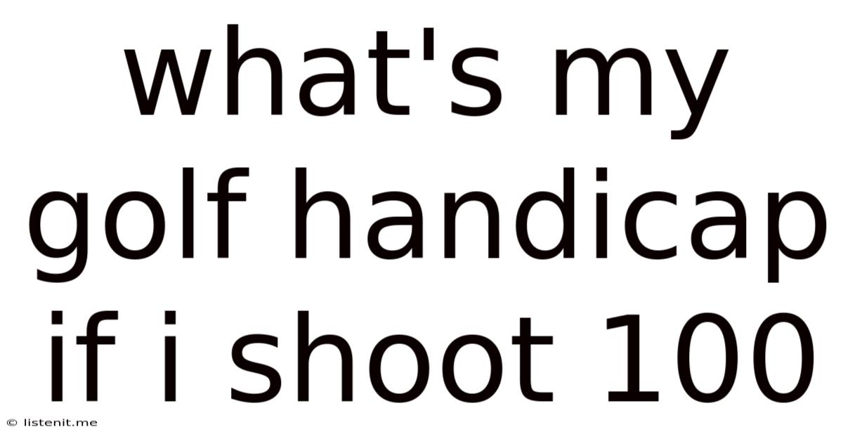 What's My Golf Handicap If I Shoot 100