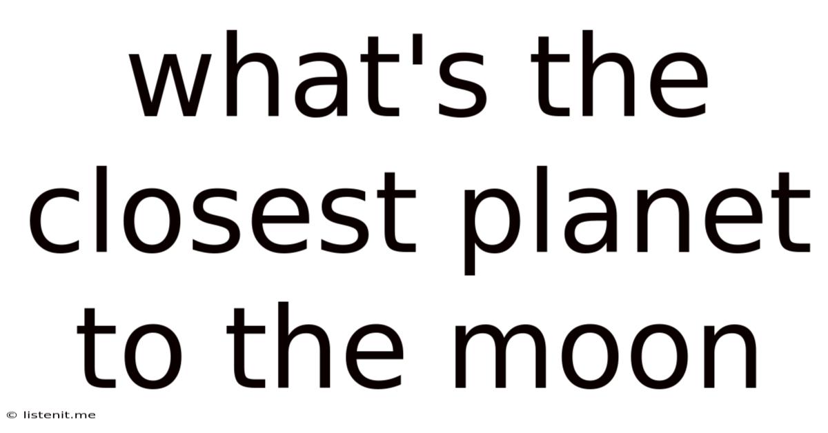 What's The Closest Planet To The Moon