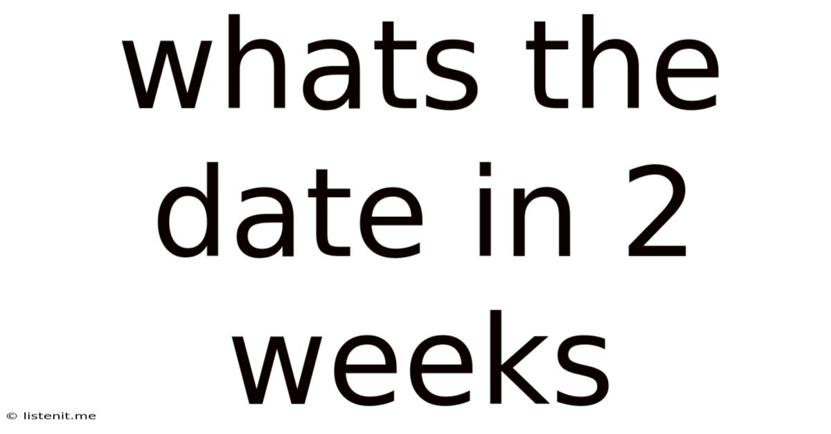 Whats The Date In 2 Weeks