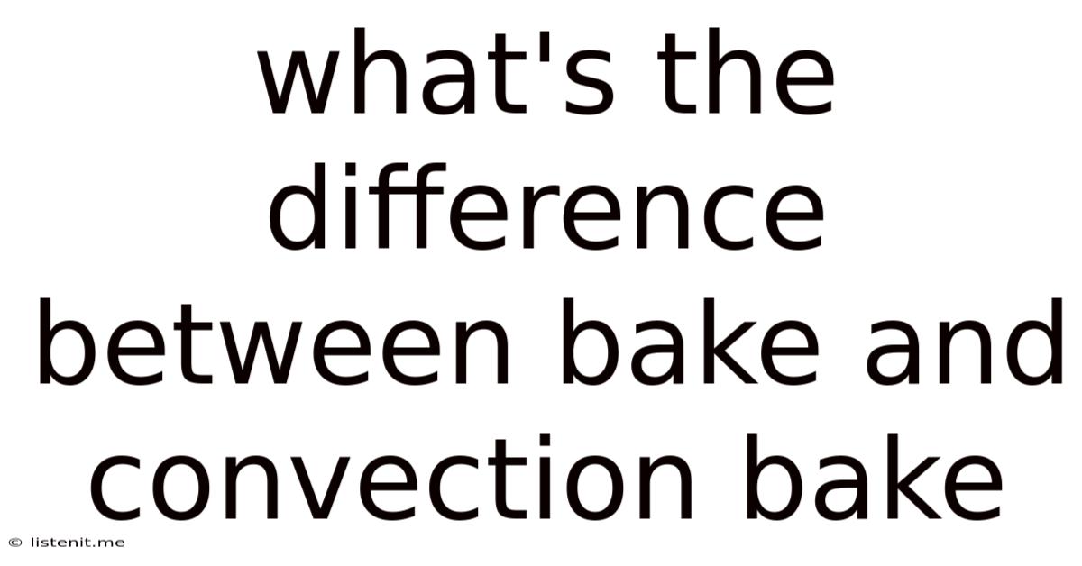 What's The Difference Between Bake And Convection Bake
