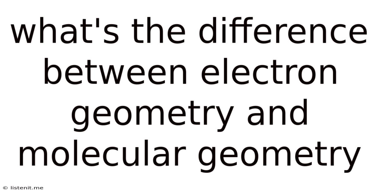 What's The Difference Between Electron Geometry And Molecular Geometry