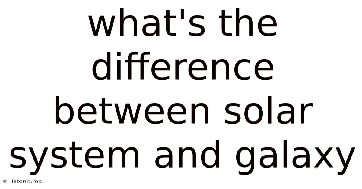 What's The Difference Between Solar System And Galaxy