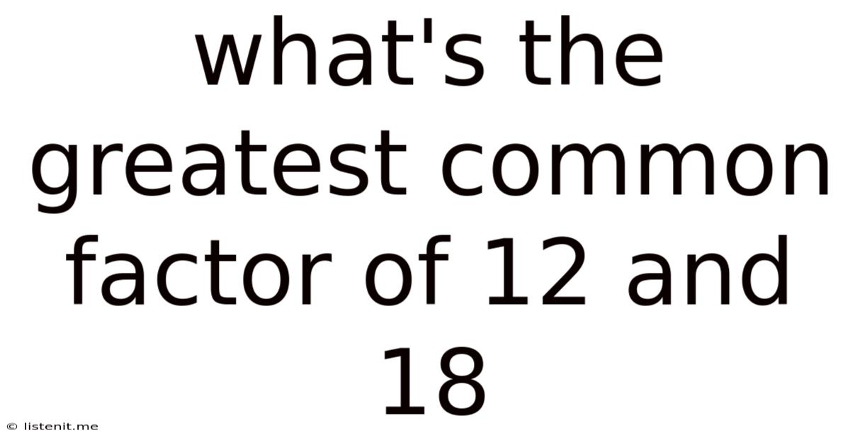 What's The Greatest Common Factor Of 12 And 18