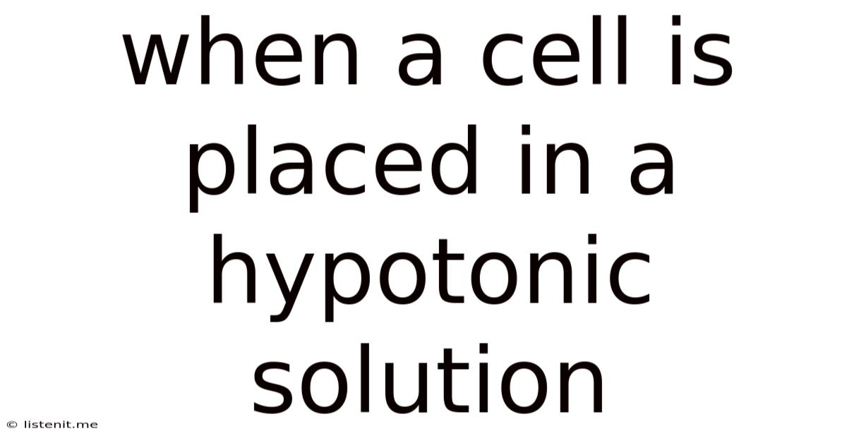 When A Cell Is Placed In A Hypotonic Solution