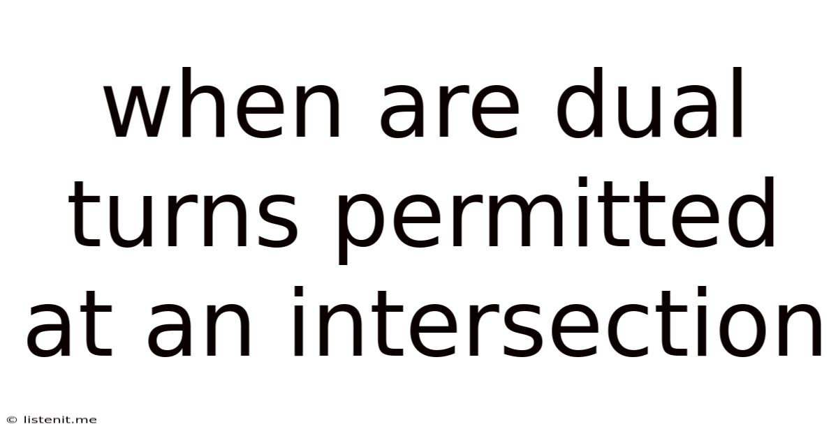 When Are Dual Turns Permitted At An Intersection
