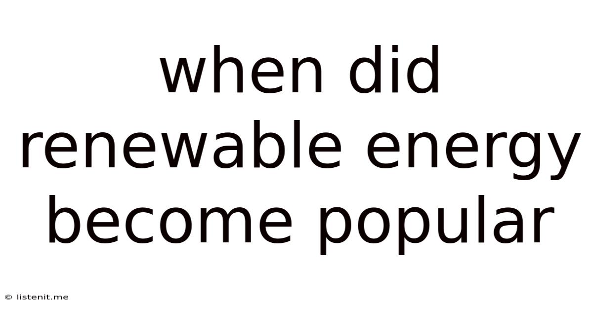 When Did Renewable Energy Become Popular