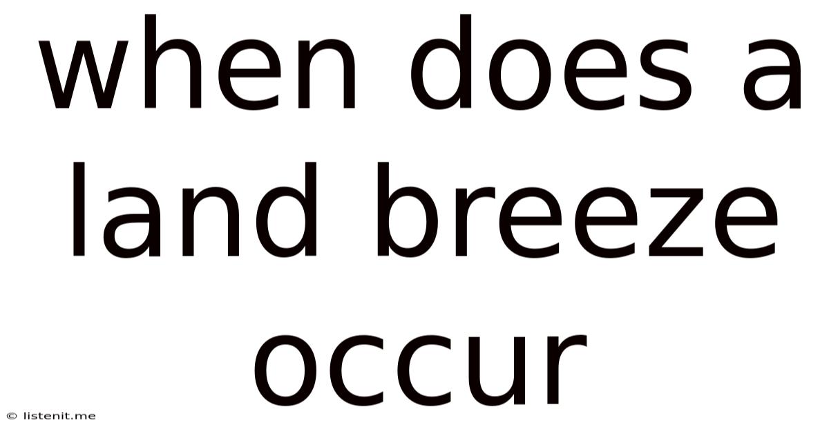 When Does A Land Breeze Occur