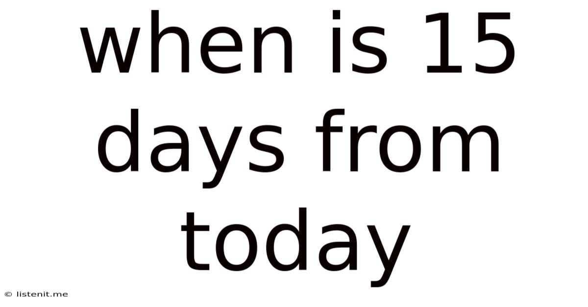 When Is 15 Days From Today